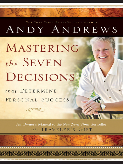 Title details for Mastering the Seven Decisions that Determine Personal Success by Andy Andrews - Available